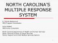 NORTH CAROLINAS MULTIPLE RESPONSE SYSTEM PowerPoint PPT Presentation