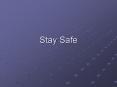 Stay Safe PowerPoint PPT Presentation