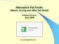 Alternative Pet Foods: Before, During and After the Recall Petfood Forum, April 2008 PowerPoint PPT Presentation