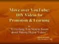 Move over YouTube: DIY Videos for Promotion PowerPoint PPT Presentation