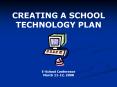 CREATING A SCHOOL TECHNOLOGY PLAN PowerPoint PPT Presentation
