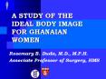 A STUDY OF THE IDEAL BODY IMAGE FOR GHANAIAN WOMEN PowerPoint PPT Presentation