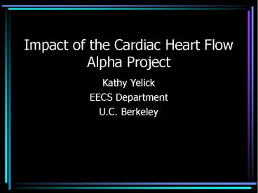 Impact of the Cardiac Heart Flow Alpha Project