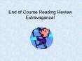 End of Course Reading Review Extravaganza PowerPoint PPT Presentation