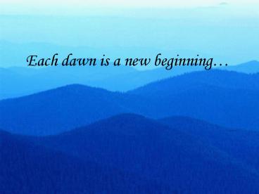 Each dawn is a new beginning