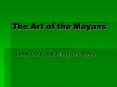 The Art of the Mayans PowerPoint PPT Presentation