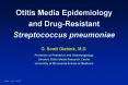 Otitis Media Epidemiology and DrugResistant Streptococcus pneumoniae PowerPoint PPT Presentation