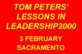 TOM PETERS LESSONS IN LEADERSHIP2000 3 FEBRUARY SACRAMENTO