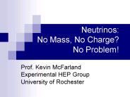 Neutrinos: No Mass, No Charge No Problem