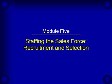 Staffing the Sales Force: Recruitment and Selection