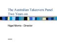 The Australian Takeovers Panel Two Years on. PowerPoint PPT Presentation