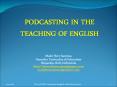 PODCASTING IN THE TEACHING OF ENGLISH PowerPoint PPT Presentation