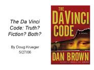 The Da Vinci Code: Truth? Fiction? Both?
