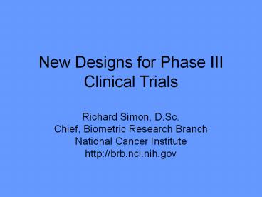 New Designs for Phase III Clinical Trials