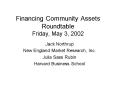 Financing Community Assets Roundtable Friday, May 3, 2002 PowerPoint PPT Presentation