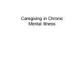Caregiving in Chronic Mental Illness PowerPoint PPT Presentation