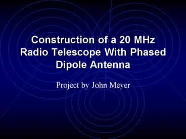 PPT – Construction of a 20 MHz Radio Telescope With Phased Dipole ...