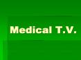 Medical T.V. PowerPoint PPT Presentation