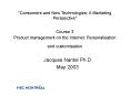 "Consumers and New Technologies: A Marketing Perspective" Course 3 Product management on the Internet: Personalisation and customisation PowerPoint PPT Presentation