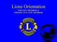 Lions Orientation FOR NEW MEMBERS PowerPoint PPT Presentation