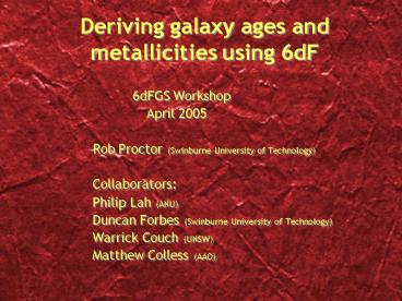 Deriving galaxy ages and metallicities using 6dF