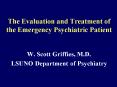 The Evaluation and Treatment of the Emergency Psychiatric Patient PowerPoint PPT Presentation