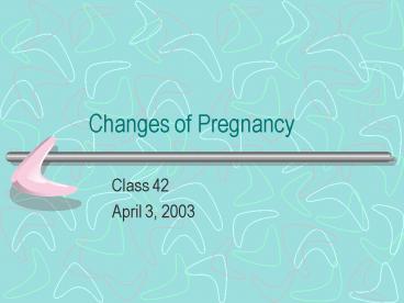 Changes of Pregnancy