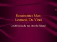Renaissance Man: Leonardo Da Vinci PowerPoint PPT Presentation