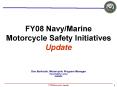 FY08 NavyMarine Motorcycle Safety Initiatives Update PowerPoint PPT Presentation