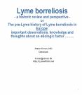 Lyme borreliosis - a historic review and perspective - or The pre-Lyme history of Lyme borreliosis in Europe: important observations, knowledge and thoughts about an etiologic factor  PowerPoint PPT Presentation