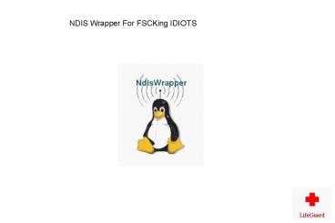 NDIS Wrapper For FSCKing IDIOTS