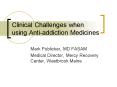 Clinical Challenges when using Antiaddiction Medicines PowerPoint PPT Presentation