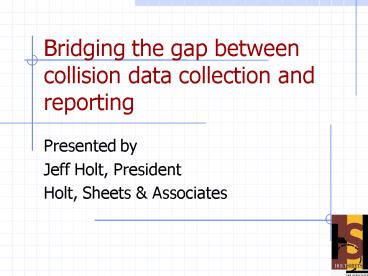 Bridging the gap between collision data collection and reporting