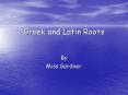 Greek and Latin Roots PowerPoint PPT Presentation