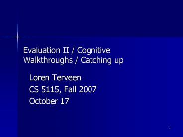 Evaluation II Cognitive Walkthroughs Catching up