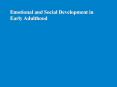 Emotional and Social Development in Early Adulthood PowerPoint PPT Presentation