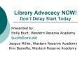 Library Advocacy NOW Dont Delay Start Today PowerPoint PPT Presentation