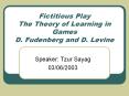 Fictitious Play The Theory of Learning in Games D. Fudenberg and D. Levine PowerPoint PPT Presentation