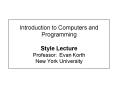 Introduction to Computers and Programming Style Lecture Professor: Evan Korth New York University PowerPoint PPT Presentation
