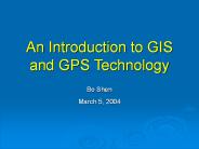 An Introduction to GIS and GPS Technology