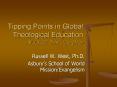 Tipping Points in Global Theological Education ACCESS 2006, San Deigo PowerPoint PPT Presentation