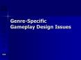 GenreSpecific Gameplay Design Issues PowerPoint PPT Presentation