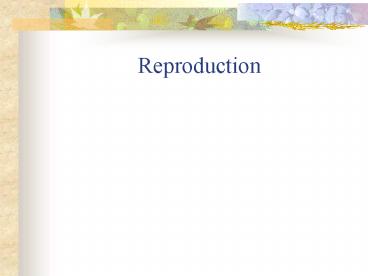 Reproduction