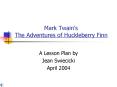 Mark Twains The Adventures of Huckleberry Finn PowerPoint PPT Presentation