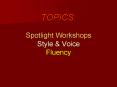 TOPICS: Spotlight Workshops Style PowerPoint PPT Presentation