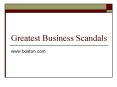 Greatest Business Scandals PowerPoint PPT Presentation