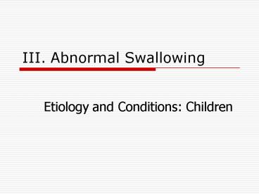 III. Abnormal Swallowing