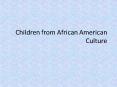 Children from African American Culture PowerPoint PPT Presentation