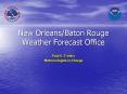 New OrleansBaton Rouge Weather Forecast Office PowerPoint PPT Presentation