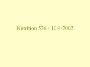 Nutrition 526 - 10/4/2002